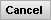 Cancel